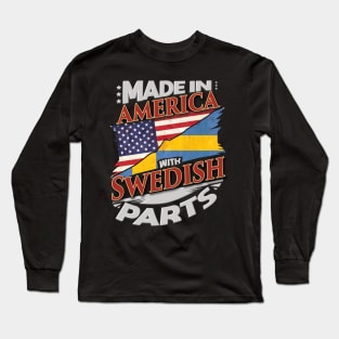 Made In America With Swedish Parts - Gift for Swedish From Sweden Long Sleeve T-Shirt